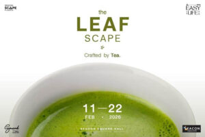 ประสาทสัมผัสโลกของ “ชา” สู่ศิลปะแห่งรสชาติระดับโลก ในงาน “The Leafscape Crafted by Tea”