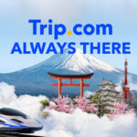 Trip.com ส่งแคมเปญใหญ่ “Always There” ตอกย้ำบทบาทเพื่อนคู่ใจทุกการเดินทาง